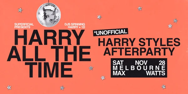 Harry All the Time: Harry Styles Unofficial Afterparty - Melbourne at Max Watts Melbourne