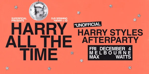 Harry All the Time: Harry Styles Unofficial Afterparty - Melbourne 2ND WEEKEND !! at Max Watts Melbourne