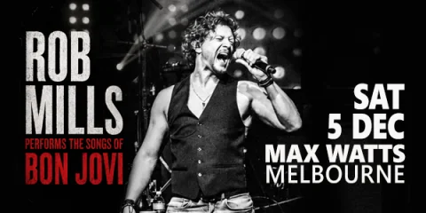 ROB MILLS performs BON JOVI at Max Watts Melbourne