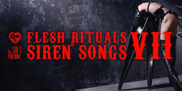 FLESH RITUALS & SIREN SONGS 7 at Shotkickers