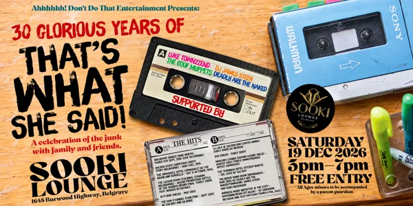 30 GLORIOUS YEARS OF - THATS WHAT SHE SAID at Sooki Lounge