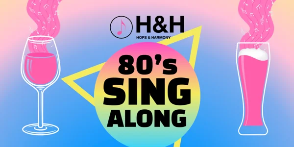 Hops & Harmony - 80's Singalong at Royal Mail Hotel