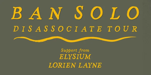 Ban Solo 'Disassociate' Tour | Gold Coast (ALL AGES) at Mo's Desert Clubhouse