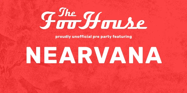 NEARVANA - Foo Fighters Unofficial Pre Party at The Warehouse