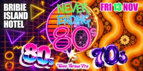 Never Ending 80s Presents: 80s Vs 70s - Glow Vs Fro at Bribie Island Hotel