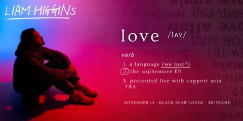 Liam Higgins - Love Is A Language Tour - Brisbane at Black Bear Lodge