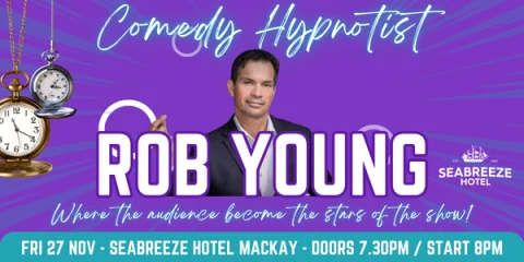 Rob Young - Comedy Hypnotist - THE SELL OUT SHOW IS BACK IN MACKAY! at The Seabreeze Hotel - The Pacific Room