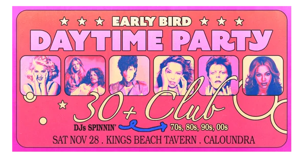 Early Bird: Daytime Clubbing for the 30+ Partygoer - Caloundra at Kings Beach Tavern