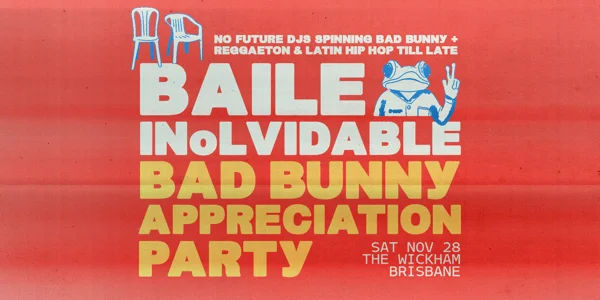 BAILE INoLVIDABLE: Bad Bunny Appreciation Party - Brisbane at The Wickham