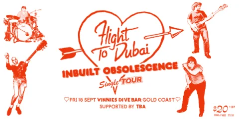 Flight To Dubai "INBUILT OBSOLESCENCE" Single Tour at Vinnies Dive