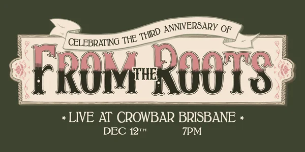 From the Roots 3rd Anniversary at Crowbar Brisbane
