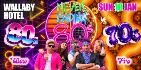 Never Ending 80s Presents: 80s Vs 70s - Glow Vs Fro at Wallaby Hotel