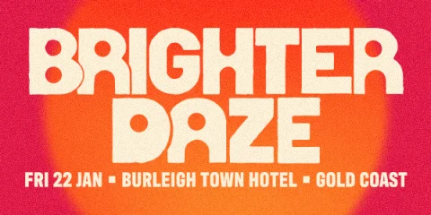 Brighter Daze at Burleigh Town Hotel