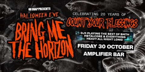 OH SNAP! // BRING ME THE HORIZONs Count Your Blessings 20th Aniversary party - HALLOWEEN EVE PERTH ?? at Amplifier