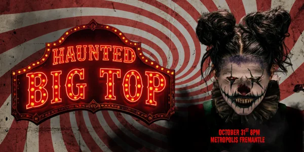 HAUNTED BIG TOP at Metropolis Fremantle
