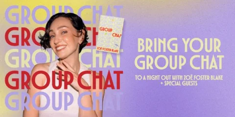 BRING YOUR GROUP CHAT - A NIGHT OUT WITH ZOË FOSTER BLAKE at The Regal Theatre