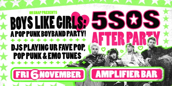 ???? BOYS LIKE GIRLS: A Pop-punk Boyband Party! ???? + THE 5SOS AFTER PARTY ?? at Amplifier