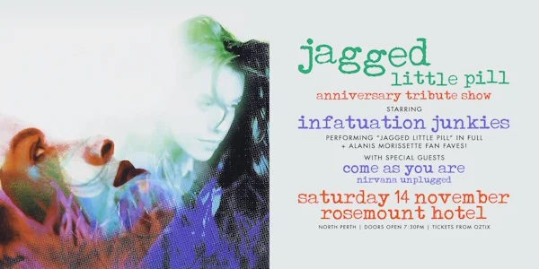 "JAGGED LITTLE PILL" ANNIVERSARY TRIBUTE SHOW | performed by INFATUATION JUNKIES | PERTH at Rosemount Hotel