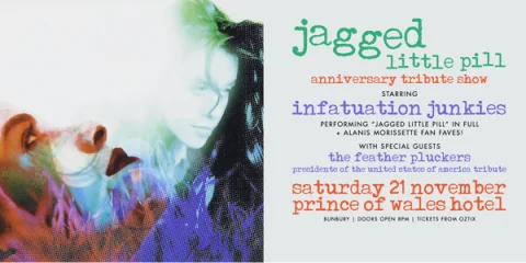"JAGGED LITTLE PILL" ANNIVERSARY TRIBUTE SHOW | performed by INFATUATION JUNKIES | BUNBURY at Prince of Wales