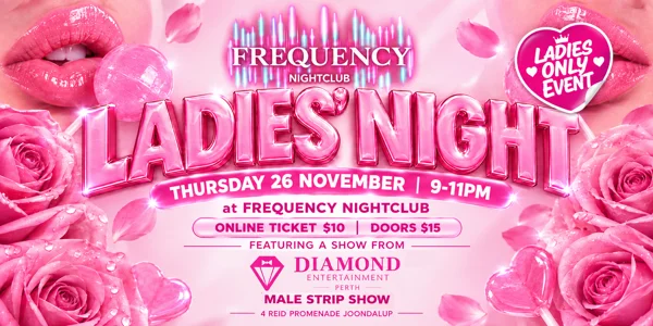 LADIES NIGHT @ FREQUENCY NIGHTCLUB JOONDALUP at Frequency Nightclub
