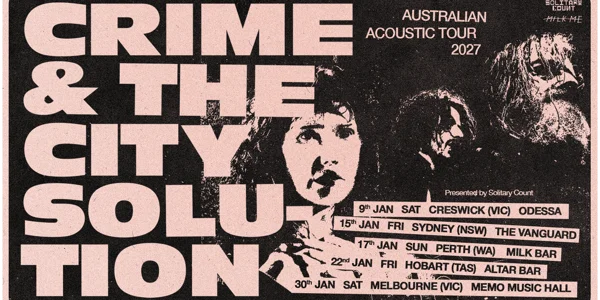 Crime & the City Solution - Australian Acoustic Tour 2027 at Milk Bar @ Civic Hotel