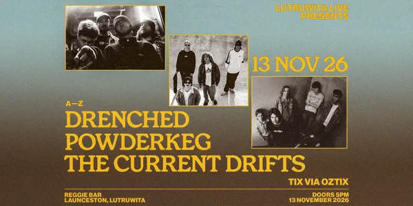 Lutruwita Live Pres. DRENCHED, POWDERKEG, THE CURRENT DRIFTS at Reggie Bar