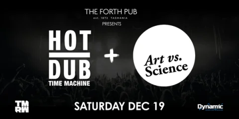 Hot Dub Time Machine & Art VS Science at Forth Pub