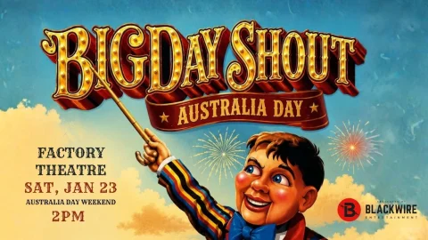 BIG DAY SHOUT at Factory Theatre