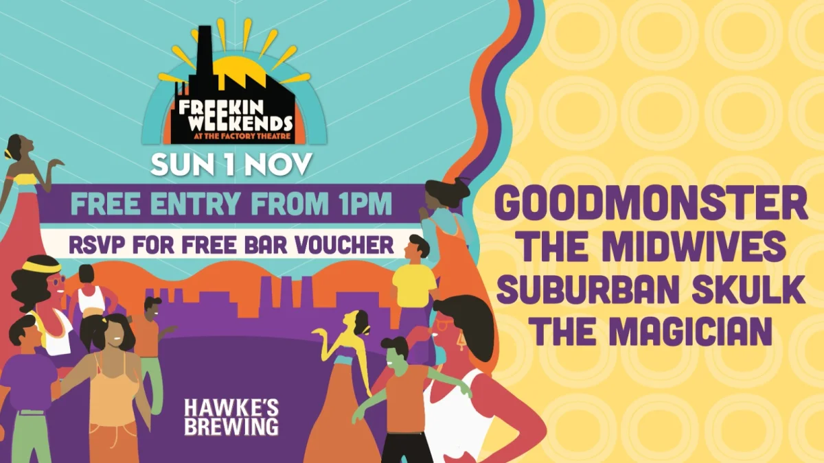FREEKIN WEEKENDS X GOODMONSTER at Factory Theatre