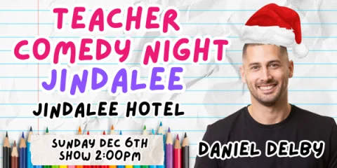 Teacher Comedy Night, Daniel Delby at The Jindalee Hotel