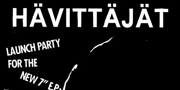 HÄVITTÄJÄT - LAUNCH PARTY FOR THE NEW 7" EP 'ILMAN TOIVOA' at The Last Chance Rock & Roll Bar
