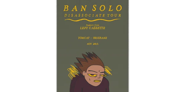 Ban Solo 'Disassociate' Tour | Brisbane at Tomcat