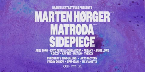 Rabbits Eat Lettuce Presents: Marten Hørger • Matroda • Sidepiece - Byron Bay at Arts Factory by Nomads