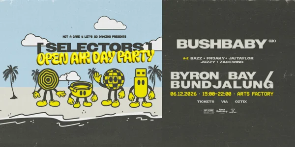 Selectors ft. BUSHBABY (UK) - Byron Bay at Arts Factory by Nomads