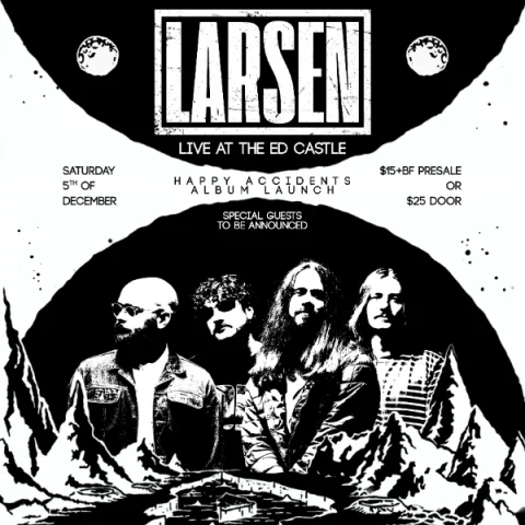 LARSEN - Happy Accidents Live Session Vol. 4 - Album Launch at The Ed Castle
