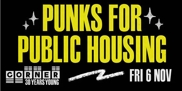 Punks for Public Housing (Corner 30th Birthday - Fundraiser Gig) at Corner Hotel Richmond