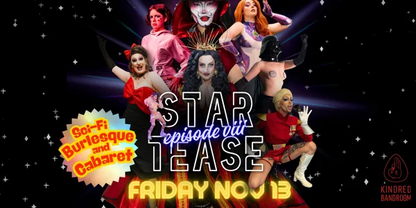 STAR TEASE EP VIII at Kindred Bandroom