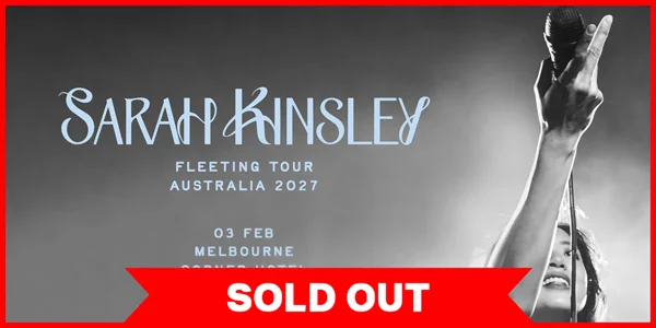 Sarah Kinsley | Fleeting Tour Australia 2027 at Corner Hotel Richmond