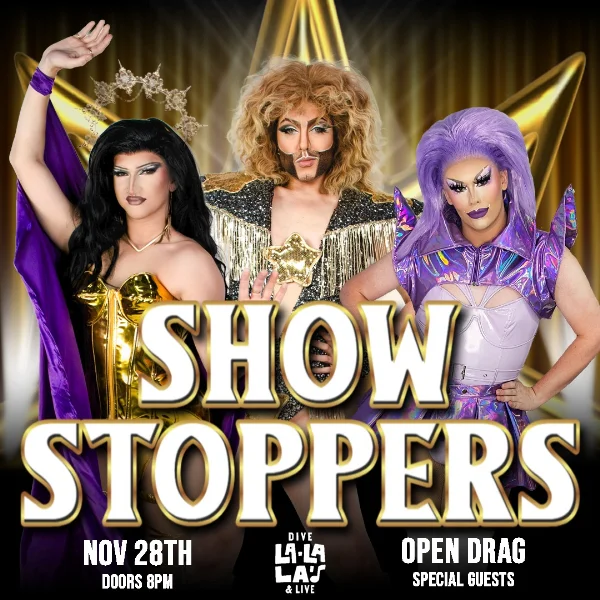 SHOW STOPPERS - Golden Age w/ Lui Lilac // Magnus Opium // Fancy // Nadia Buziness // Hazel Nutt // Open Drag at La La La's