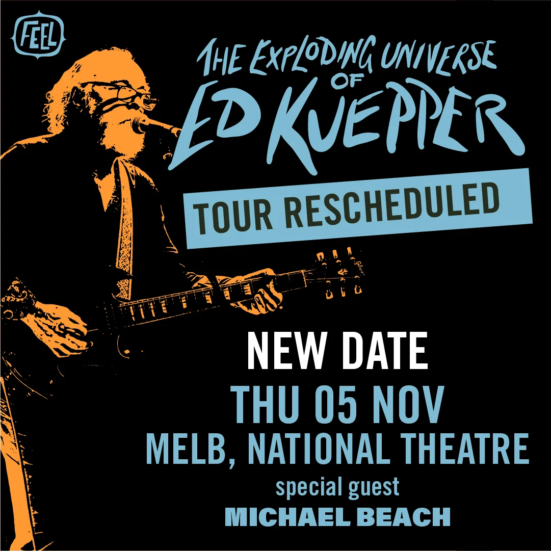 The Exploding Universe of Ed Kuepper, New Date at The National Theatre Melbourne