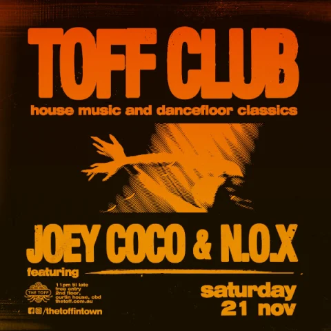 TOFF CLUB W/ JOEY COCO & N.O.X at The Toff In Town