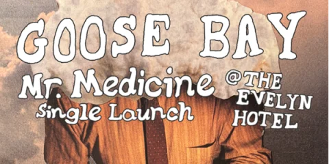Goose Bay - 'Mr. Medicine' Single Launch at The Evelyn Hotel