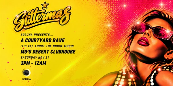 GLITTERMAS, COURTYARD RAVE at Mo's Desert Clubhouse