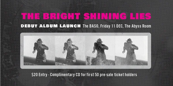 The Bright Shining Lies Album Launch at The Basement aka The Baso