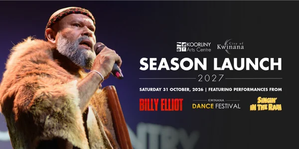 2027 Season Launch - Koorliny Arts Centre at Koorliny Arts Centre