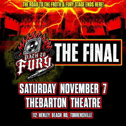 Path to Fury Final Free Entry at Thebarton Theatre