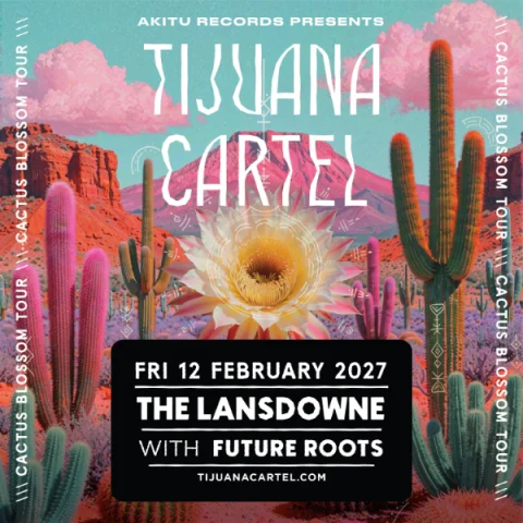 Tijuana Cartel with Future Roots at The Lansdowne Hotel