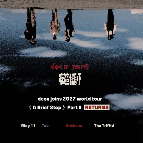 deca joins 2027 world tour - A Brief Stop | Brisbane at The Triffid
