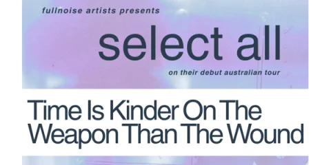 SELECT ALL - ‘TIME IS KINDER ON THE WEAPON THAN THE WOUND’ EP Tour at Shotkickers