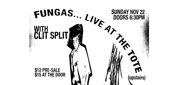 FUNGAS at The Tote (Upstairs) at The Tote Hotel Band Room